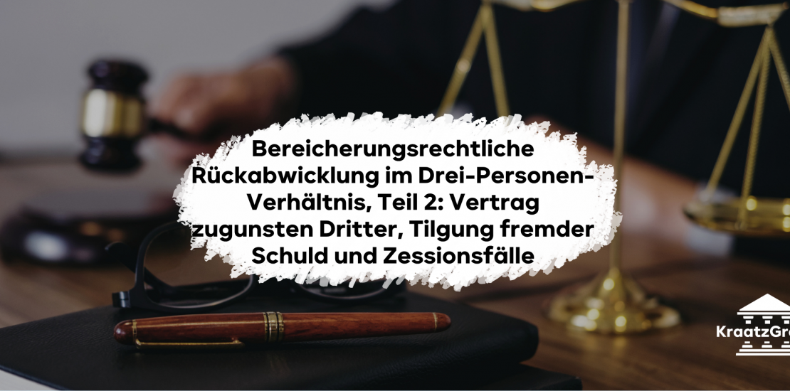 Bereicherungsrechtliche Rückabwicklung im Drei-Personen-Verhältnis verständlich erklärt, Teil 2: Vertrag zugunsten Dritter, Tilgung fremder Schuld und Zessionsfälle