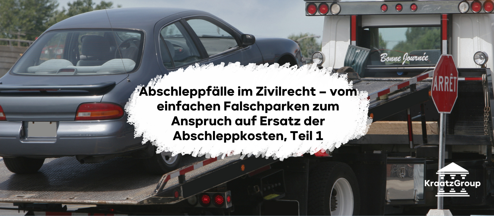 Abschleppfälle im Zivilrecht – vom einfachen Falschparken zum Anspruch auf Ersatz der Abschleppkosten, Teil 1