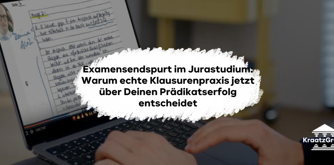 Examensendspurt im Jurastudium: Warum echte Klausurenpraxis jetzt über Deinen Prädikatserfolg entscheidet
