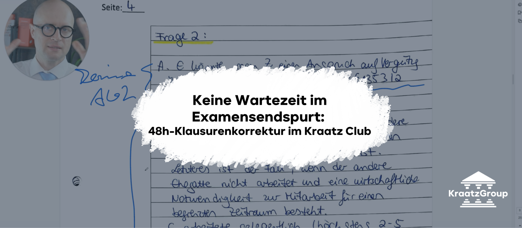 Maximale Vorbereitung auf das 1. Juristische Staatsexamen: Der Kraatz Club Klausurenkurs bietet garantierte Korrektur innerhalb von 48 Stunden, individuelle Videos & Blended Learning der Kraatz Group. Jetzt testen!