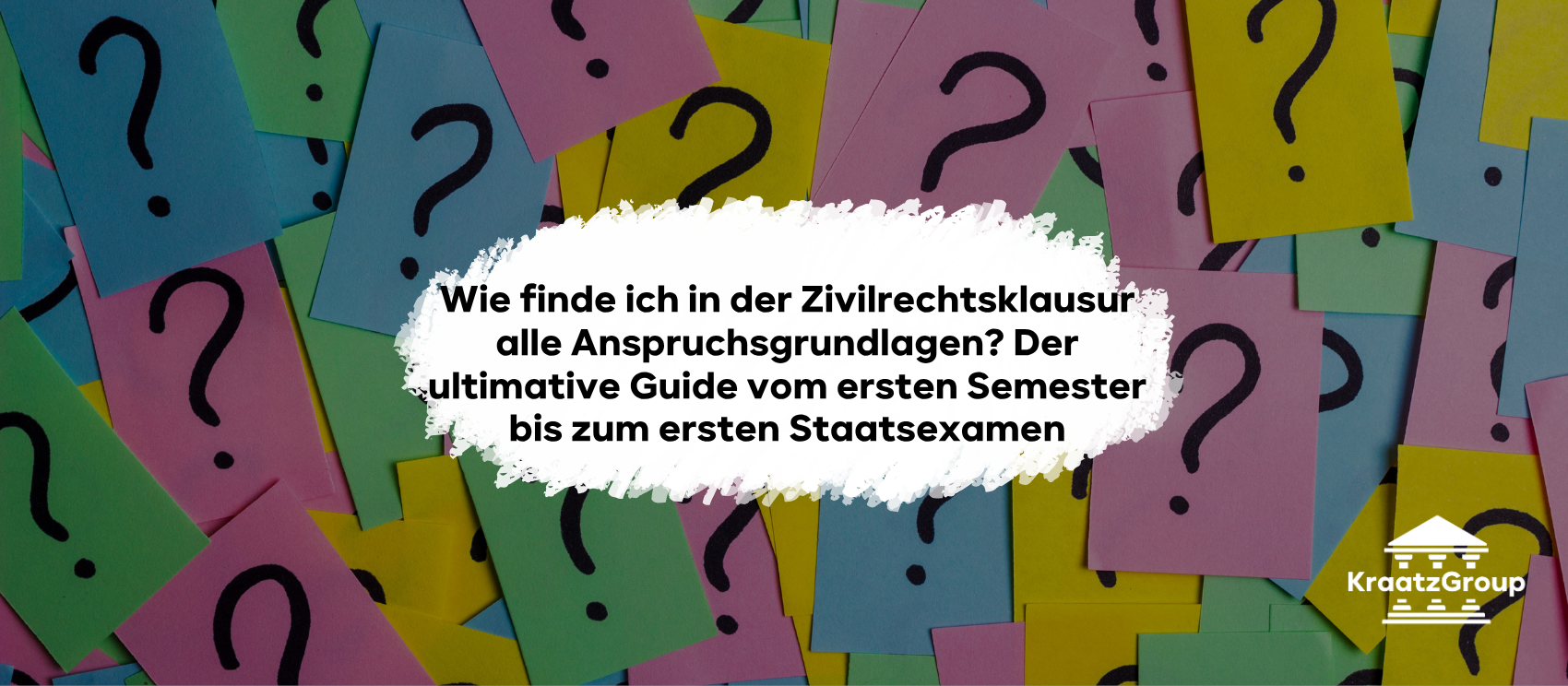 Wie finde ich in der Zivilrechtsklausur alle Anspruchsgrundlagen? Der ultimative Guide vom ersten Semester bis zum ersten Staatsexamen