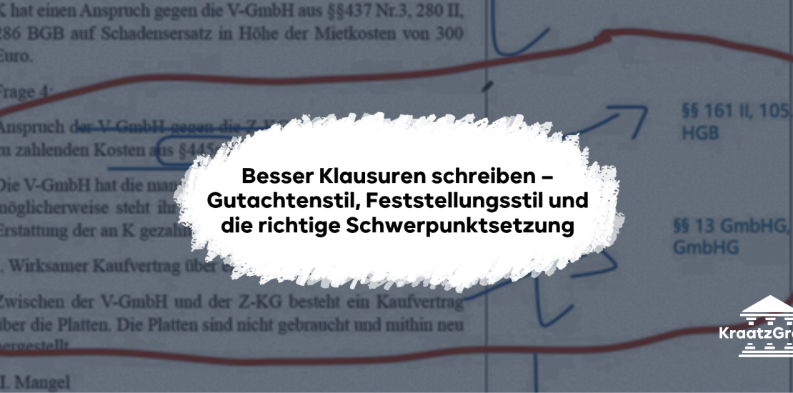 Besser Klausuren schreiben – Gutachtenstil, Feststellungsstil und die richtige Schwerpunktsetzung