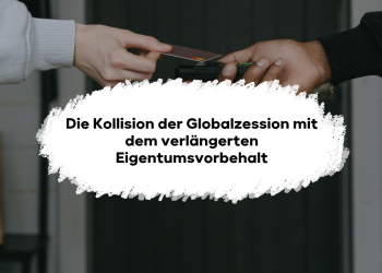 Die Kollision der Globalzession mit dem verlängerten Eigentumsvorbehalt