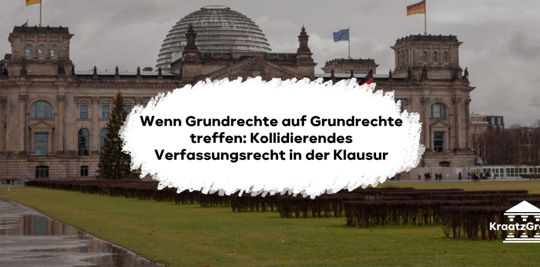 Wenn Grundrechte auf Grundrechte treffen: Kollidierendes Verfassungsrecht in der Klausur