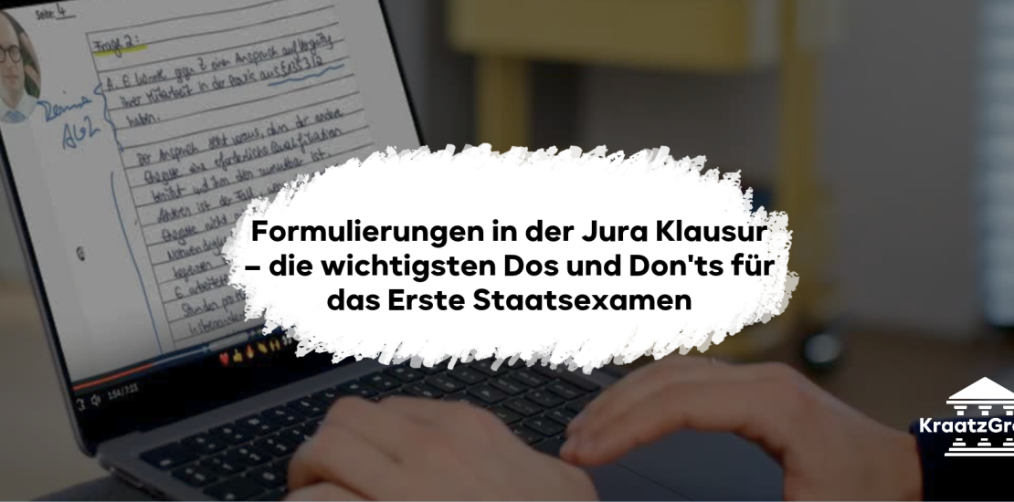 Formulierungen in der Jura Klausur – die wichtigsten Dos und Don'ts für das Erste Staatsexamen