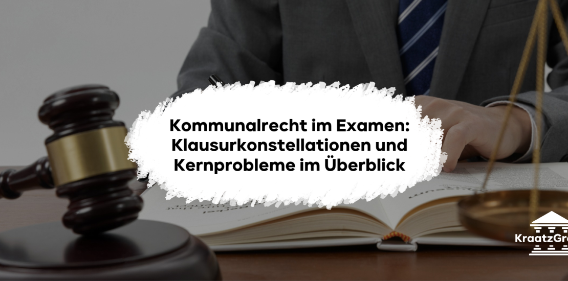Kommunalrecht im Examen: Klausurkonstellationen und Kernprobleme im Überblick