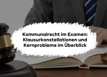Kommunalrecht im Examen: Klausurkonstellationen und Kernprobleme im Überblick