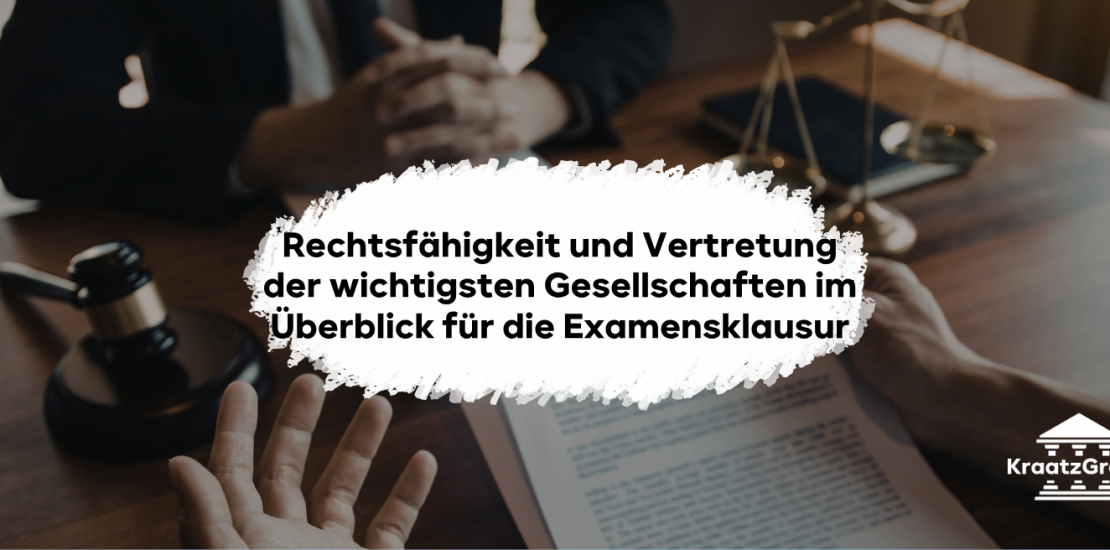 Rechtsfähigkeit und Vertretung der wichtigsten Gesellschaften im Überblick für die Examensklausur